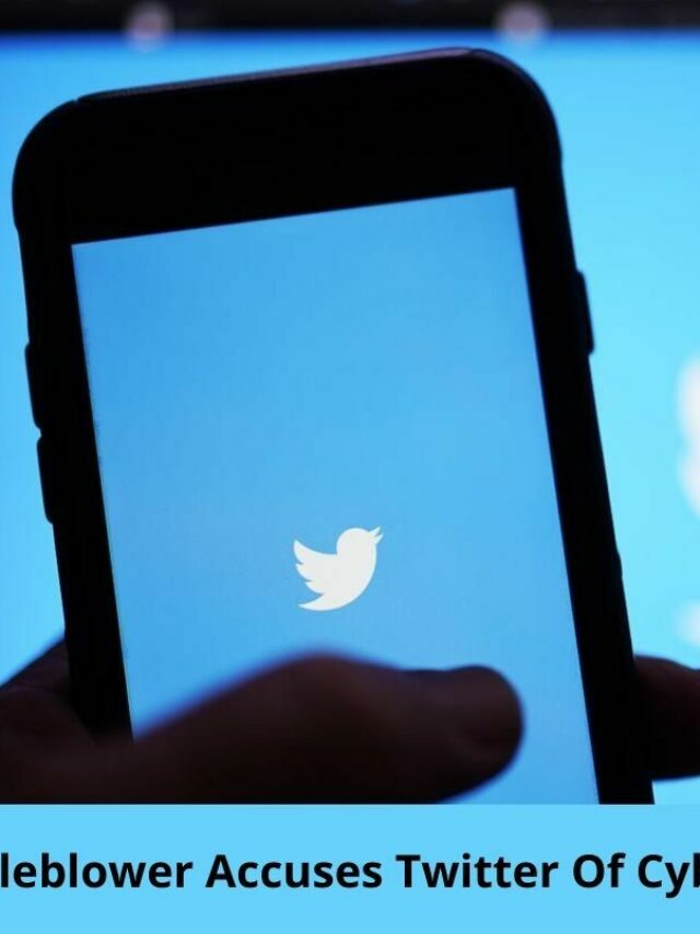 Whistleblower Accuses Twitter Of Cybersecurity Negligence