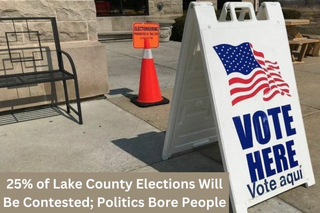 25% of Lake County Elections Will Be Contested; Politics Bore People