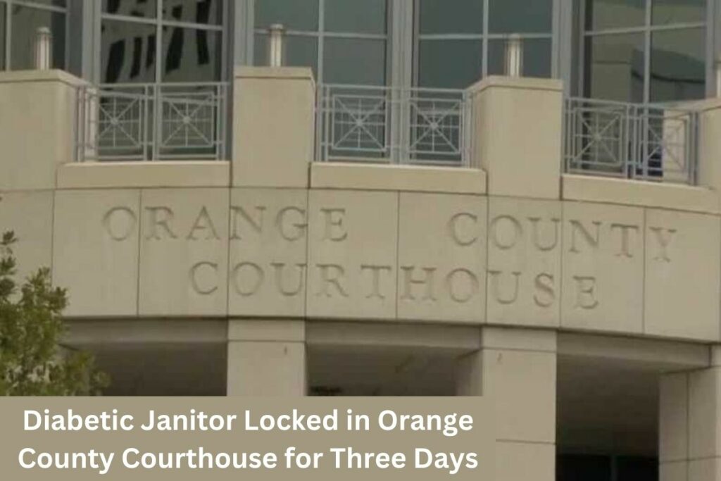 Diabetic Janitor Locked in Orange County Courthouse for Three Days