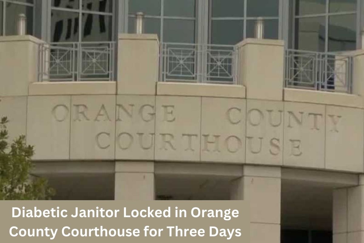 Diabetic Janitor Locked in Orange County Courthouse For Three Days