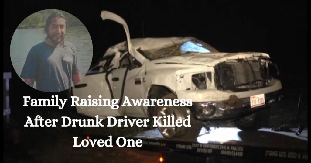 Family Raising Awareness After Drunk Driver Killed Loved One