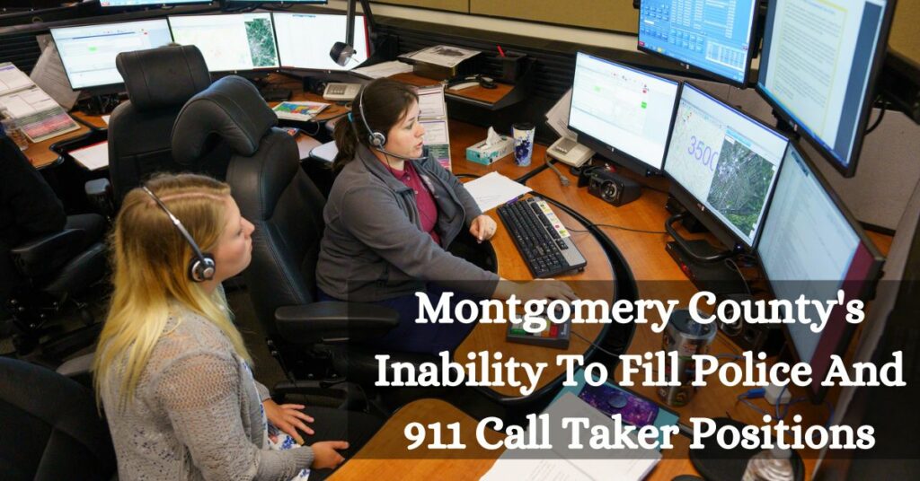 Montgomery County's Inability To Fill Police And 911 Call Taker Positions
