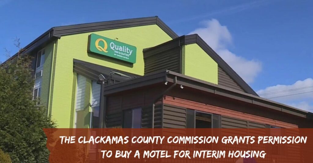 The Clackamas County Commission Buy a Motel