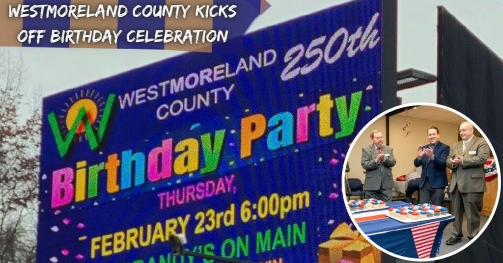 westmoreland county kicks off birthday celebration