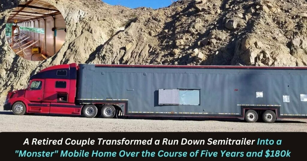 A Retired Couple Transformed a Run Down Semitrailer Into a "Monster" Mobile Home Over the Course of Five Years and $180k