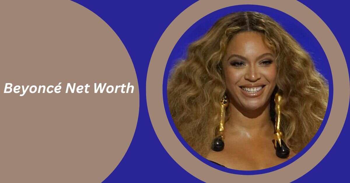 Beyoncé Net Worth