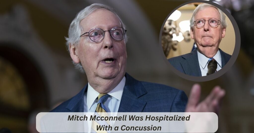 Mitch Mcconnell Was Hospitalized With a Concussion