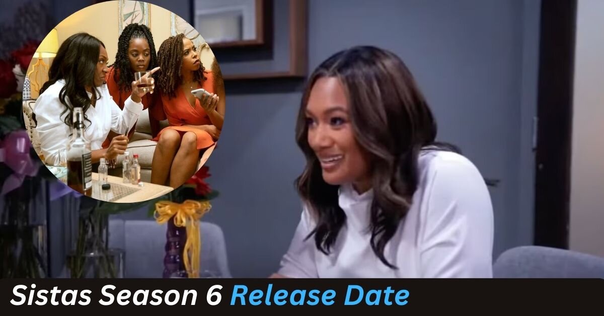 Sistas Season 6 Release Date