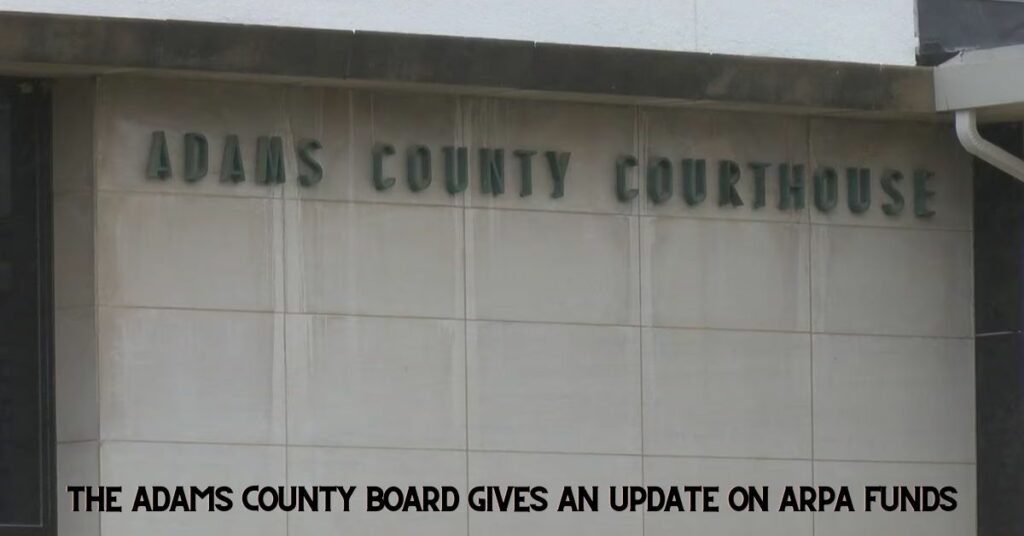 The Adams County Board Gives an Update on ARPA Funds