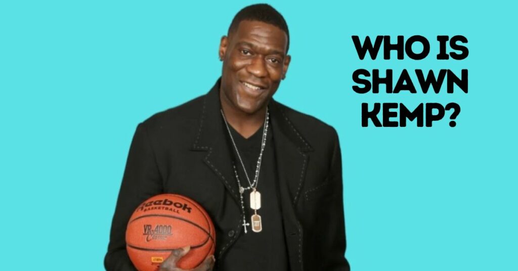 Who is Shawn Kemp