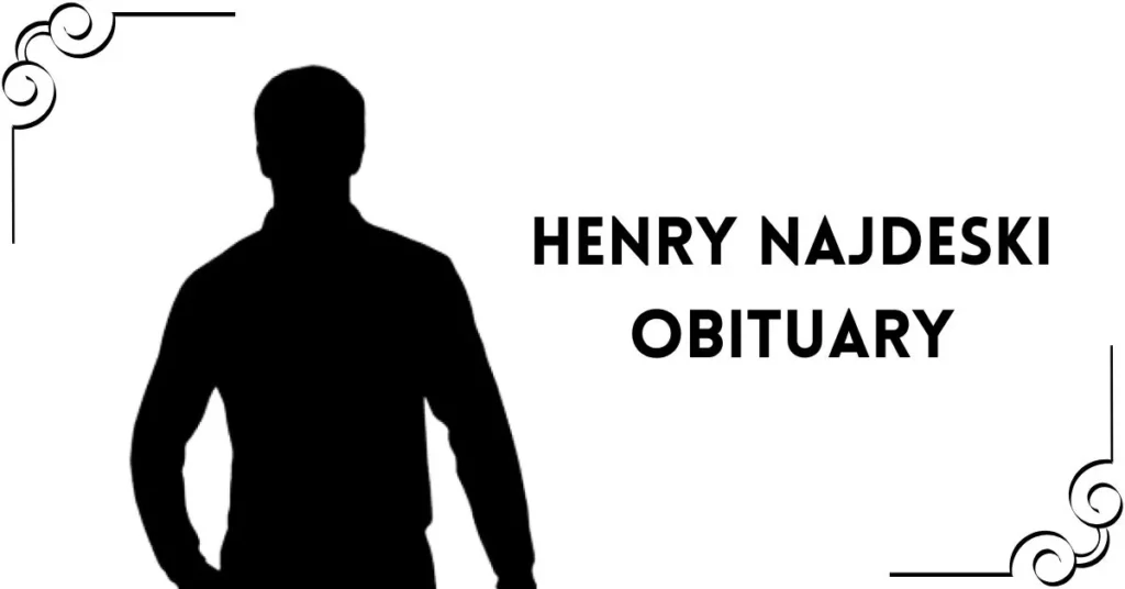 Henry Najdeski Obituary