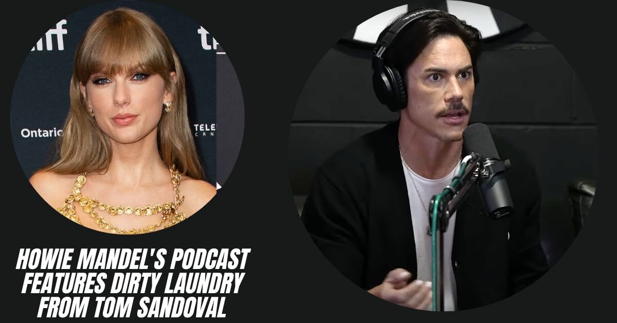 Howie Mandel's Podcast Features Dirty Laundry From Tom Sandoval