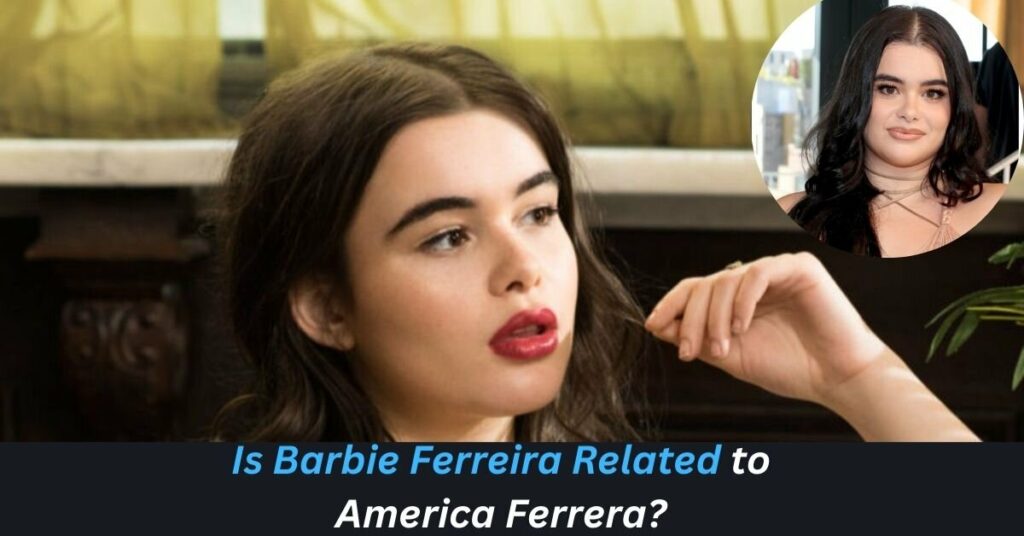 Is Barbie Ferreira Related to America Ferrera?