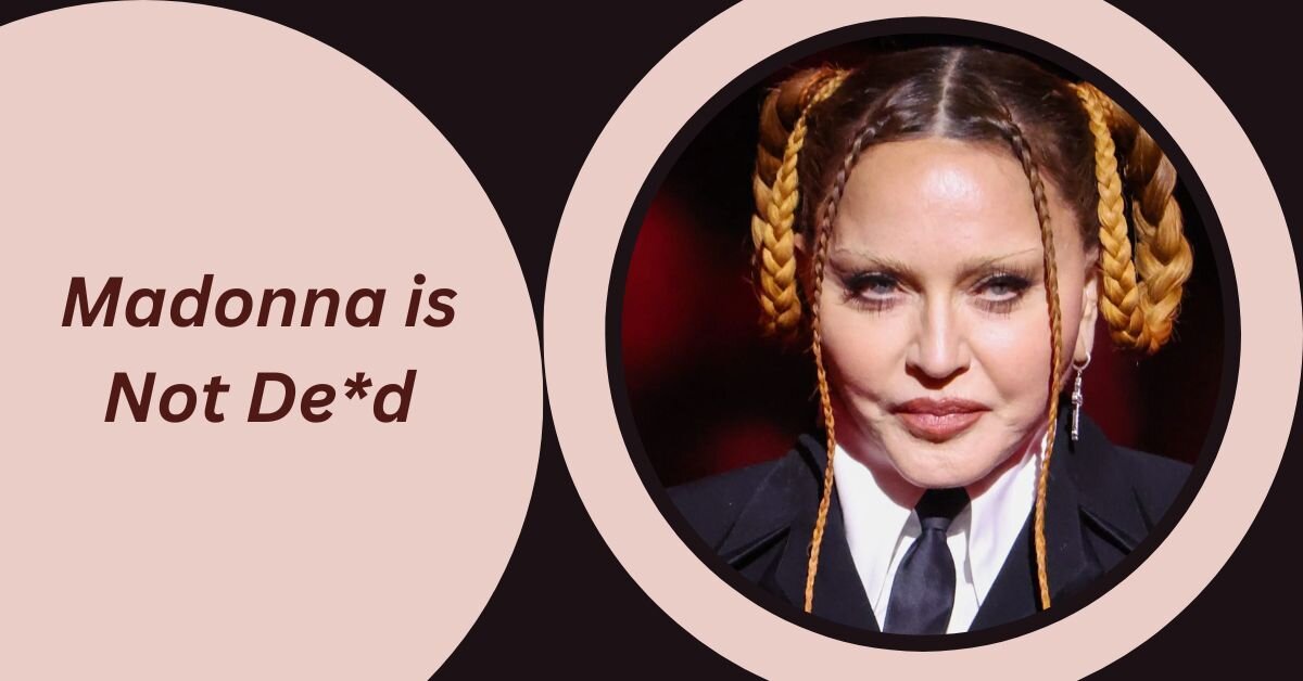 Madonna is Not De*d