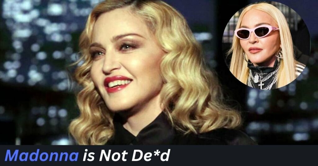 Madonna is Not De*d