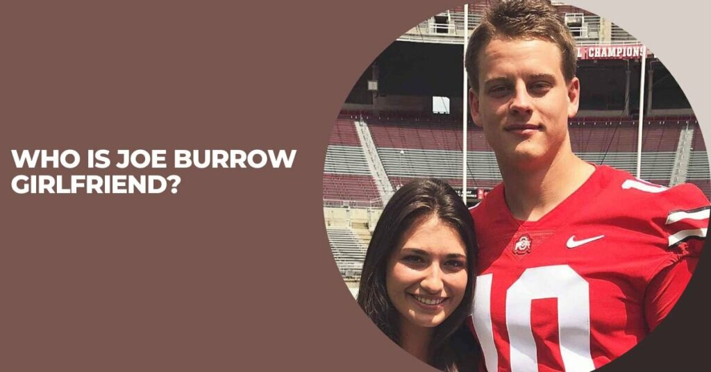 Who is Joe Burrow Girlfriend?