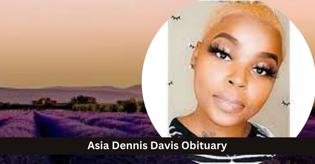 Asia Dennis Davis Obituary