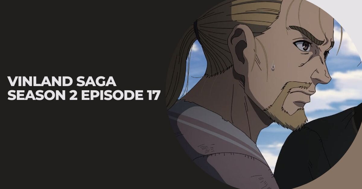 Vinland Saga Season 2 Episode 17