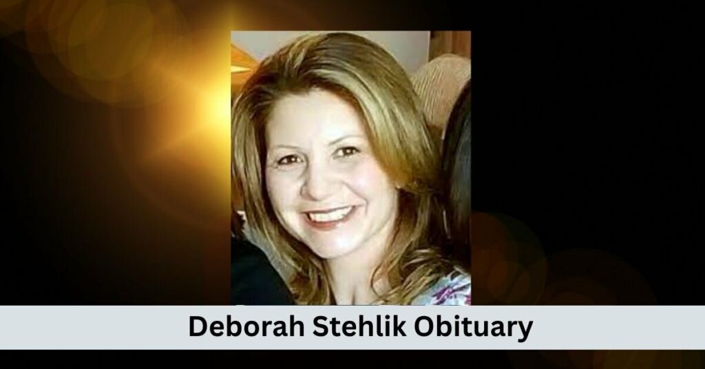 Deborah Stehlik Obituary