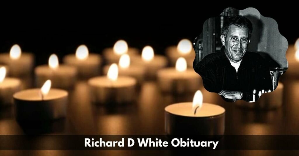 Richard D White Obituary