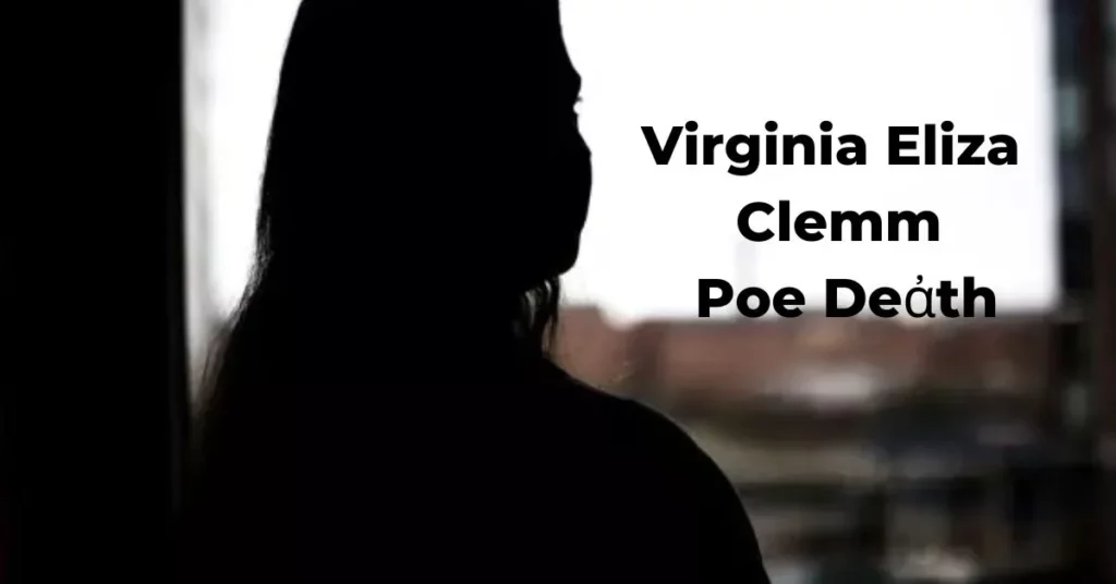 Virginia Eliza Clemm Poe Deἀth