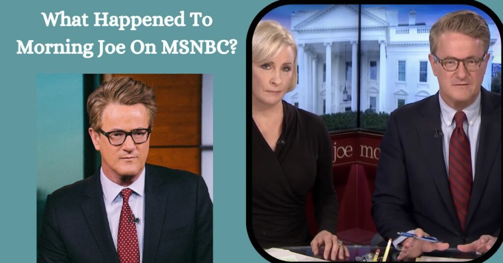 What Happened To Morning Joe On MSNBC