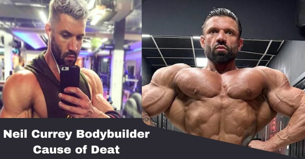 Neil Currey Bodybuilder Cause of Death