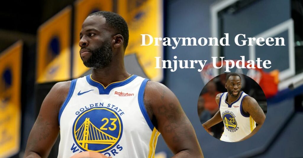 Draymond Green Injury Update
