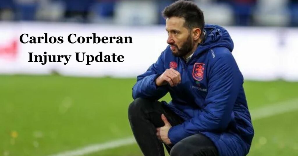 Carlos Corberan Injury Update