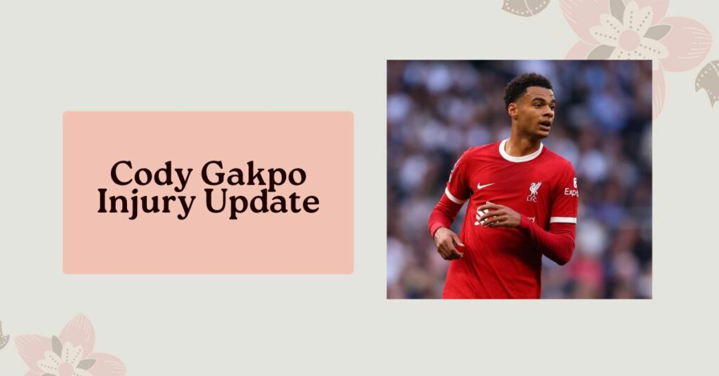 Cody Gakpo Injury Update